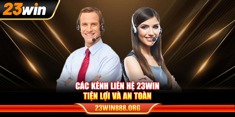 Các kênh liên hệ 23WIN tiện lợi và an toàn