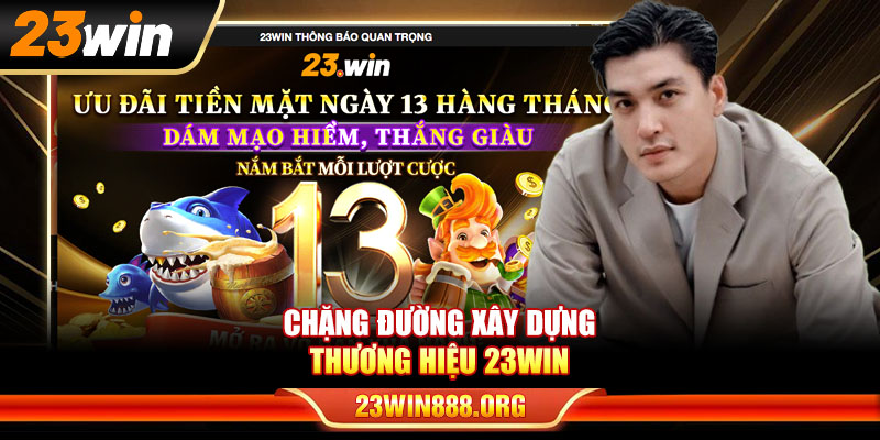 Chặng đường xây dựng thương hiệu 23WIN của Nguyễn Ngọc Lượng