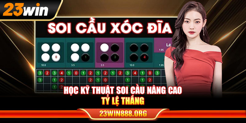 Học kỹ thuật soi cầu nâng cao tỷ lệ thắng trong cách chơi Xóc Đĩa