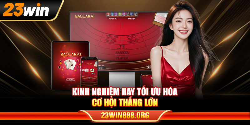 Kinh nghiệm hay tối ưu hóa cơ hội thắng lớn