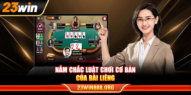 Nắm chắc luật chơi cơ bản của bài Liêng