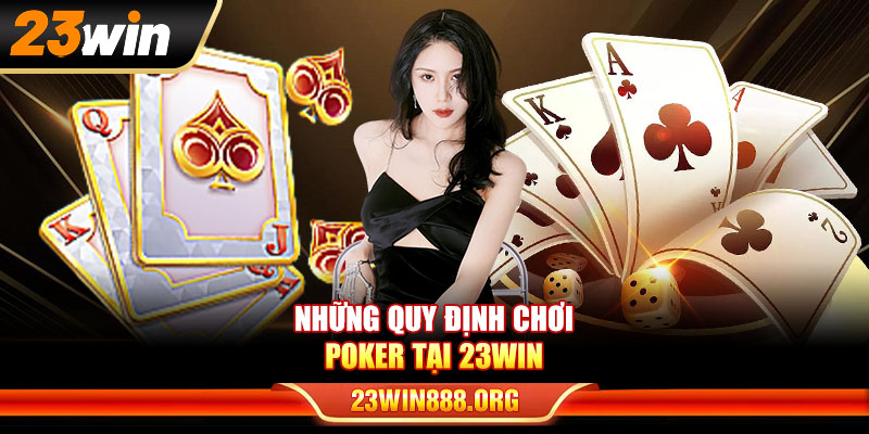 Những quy định chơi Poker tại 23WIN