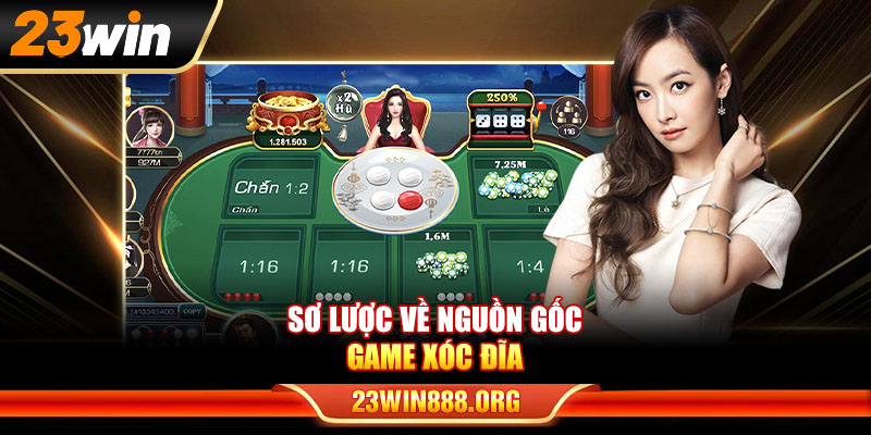 Sơ lược về nguồn gốc game Xóc Đĩa