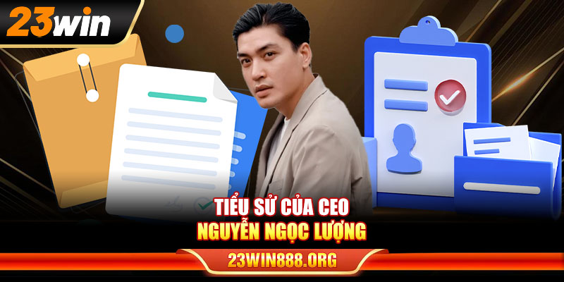 Tiểu sử của CEO Nguyễn Ngọc Lượng